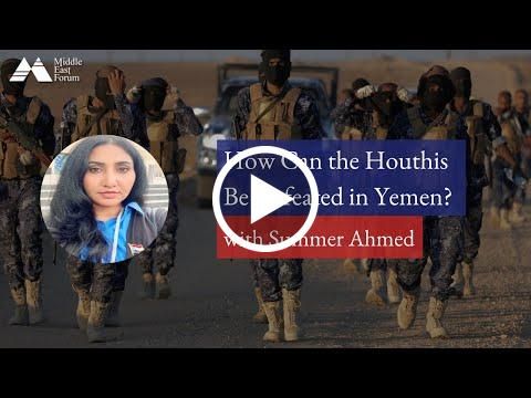 "How the Houthis Can Be Defeated in Yemen" with Summer Ahmed