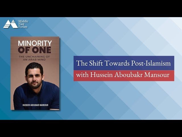 The Shift Towards Post-Islamism with Hussein Aboubakr Mansour