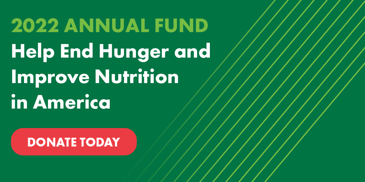 2022 Annual Fund - Help End Hunger and Nutrition in America - DONATE TODAY