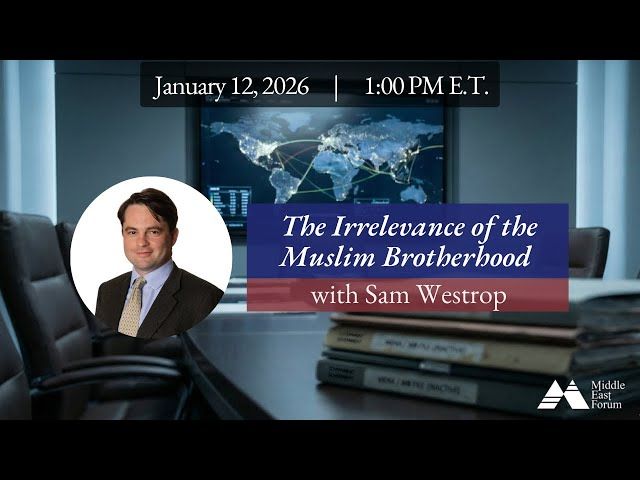 Sam Westrop on the irrelevance of the Muslim Brotherhood.