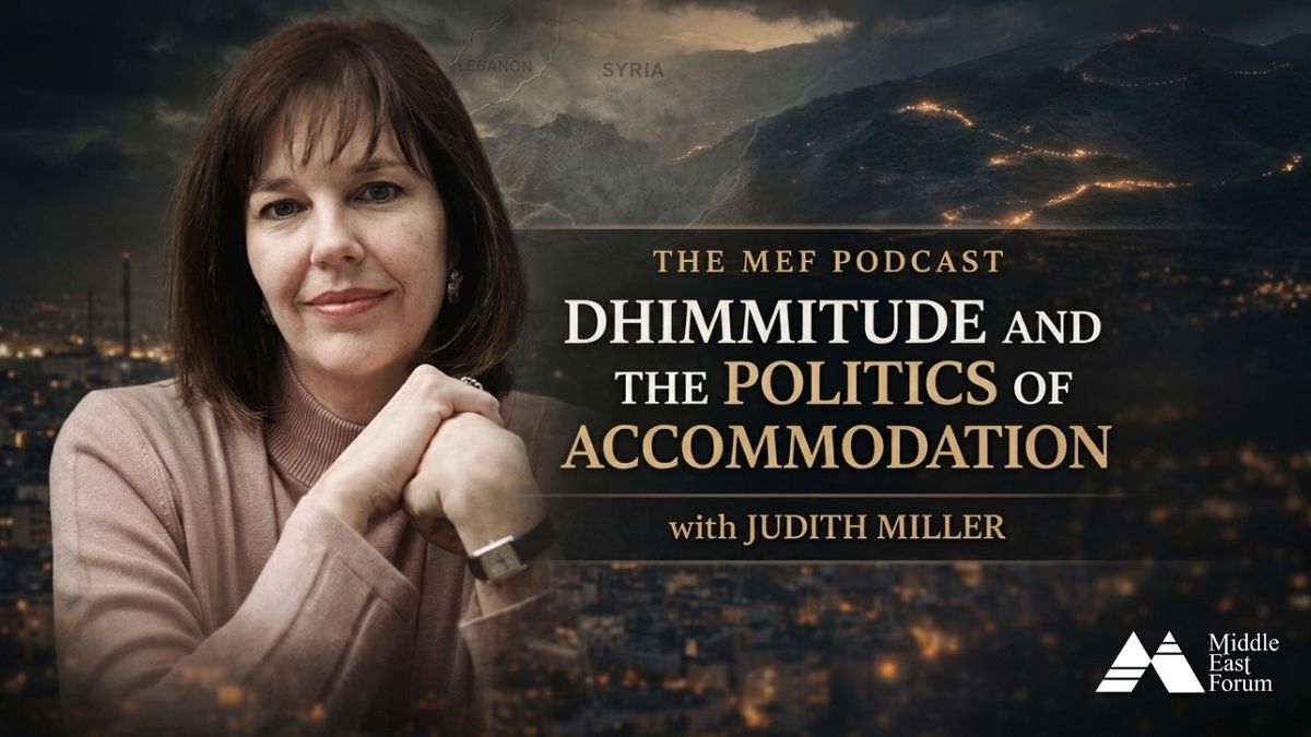 MEF Podcast with Judith Miller on Dhimmitude and the politics of accommodation