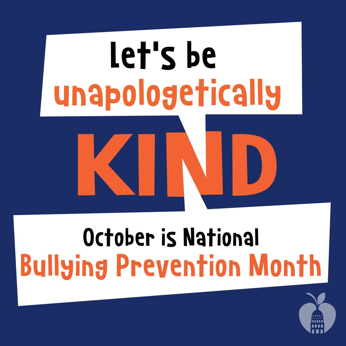 Let's be unapologetically kind. October is National Bullying Prevention Month