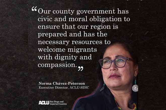 Picture of Norma Chavez-Peterson, Executive Director, ACLU-SDIC, with the quote "Our county government has civic and moral obligation to ensure that our region is prepared and has the necessary resour...