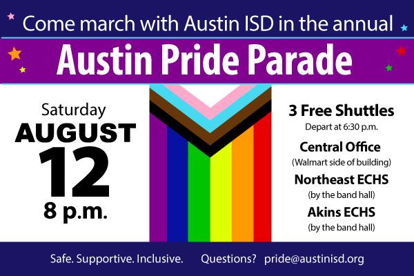 Come march with Austin ISD in the Annual Austin Pride Parade Saturday, Aug. 12, 8 p.m.