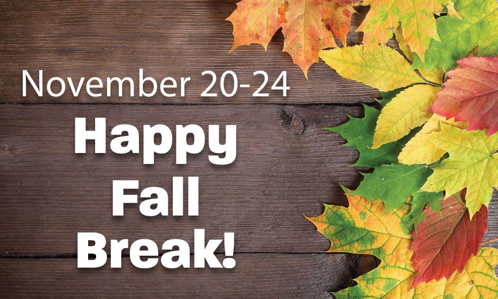 November 20-24 Happy Fall Break