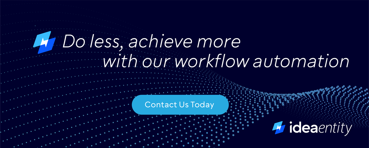 ideaentity advertisement that says: Do less, achieve more with our workflow automation. Click to contact us today.